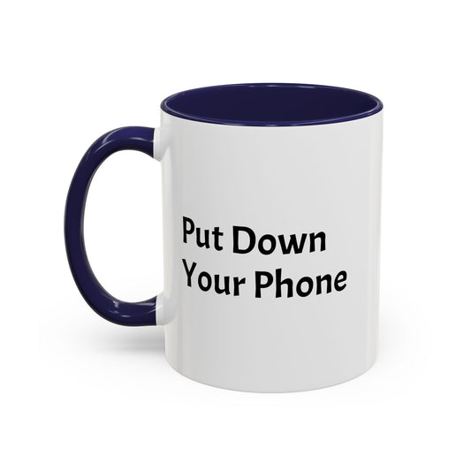 Fun Coffee Mug - Put Down Your Phone, Gift for Tech Lovers, Home Office Decor, Mindfulness Reminder, Unique Present